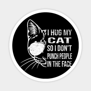 I Hug My Cat So I Don't Punch People In The Face Throat Cat Magnet